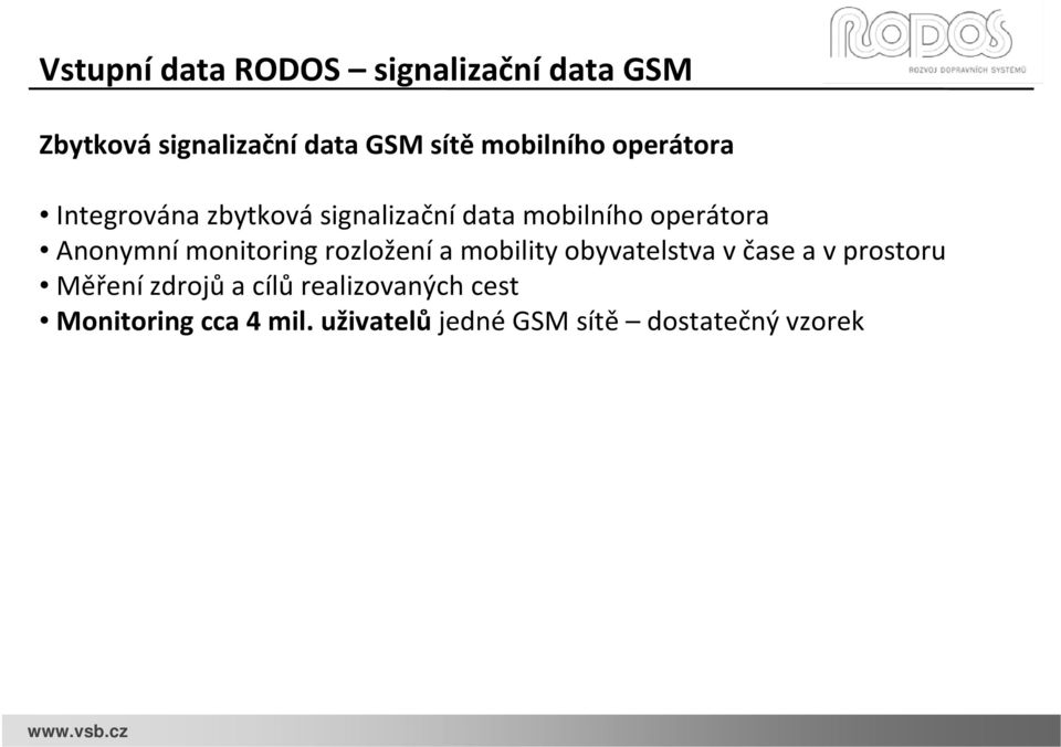 Anonymní monitoring rozložení a mobility obyvatelstva v čase a v prostoru Měření