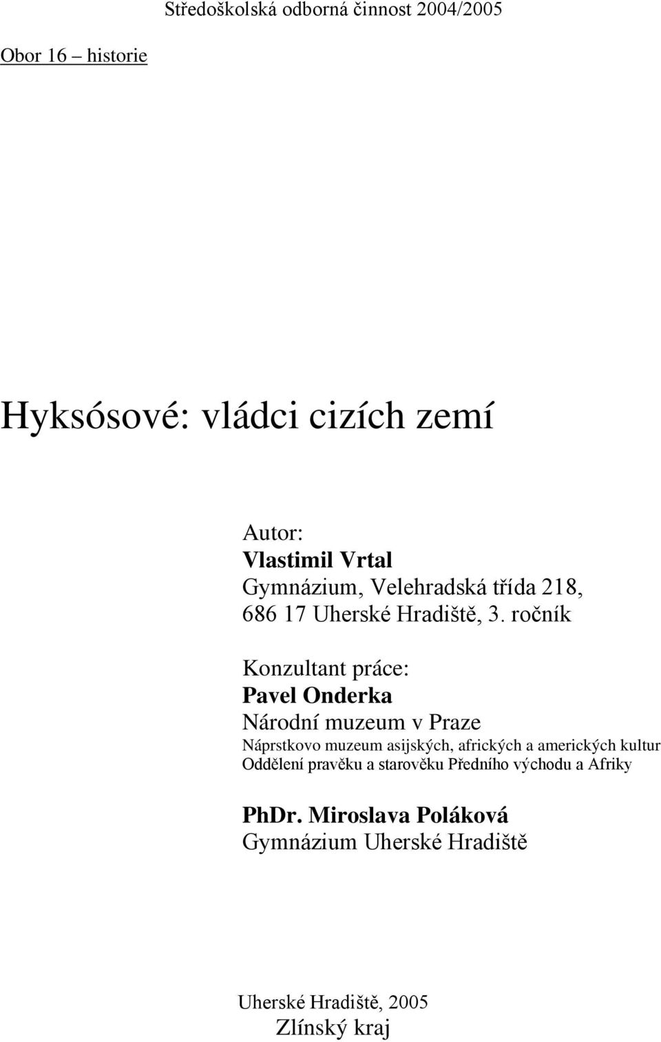 ročník Konzultant práce: Pavel Onderka Národní muzeum v Praze Náprstkovo muzeum asijských, afrických a