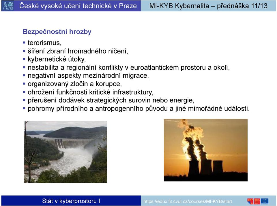 organizovaný zločin a korupce, ohrožení funkčnosti kritické infrastruktury, přerušení dodávek