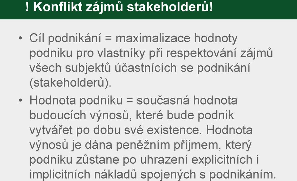 účastnících se podnikání (stakeholderů).