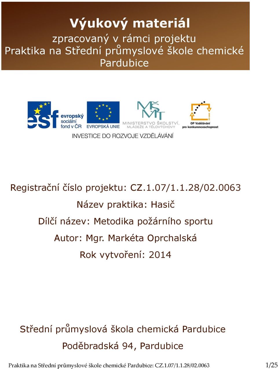 0063 Název praktika: Hasič Dílčí název: Metodika požárního sportu Autor: Mgr.