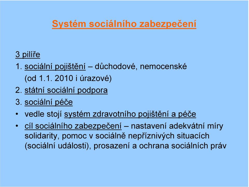 sociální péče vedle stojí systém zdravotního pojištění a péče cíl sociálního zabezpečení