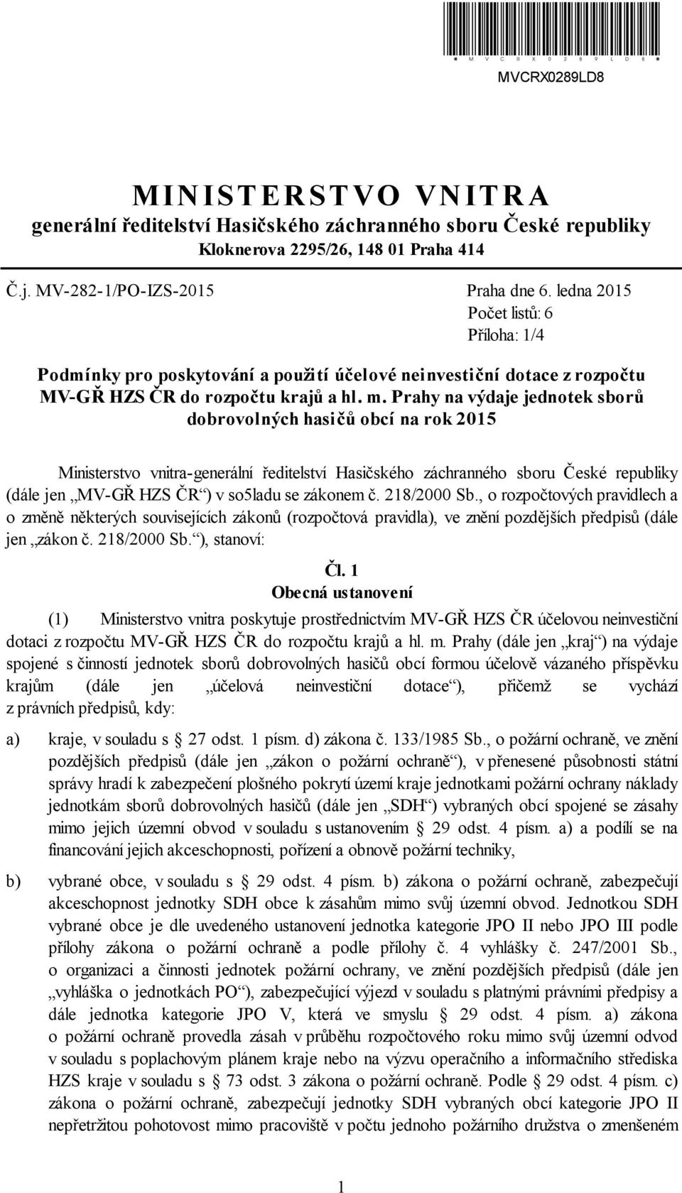 Prahy na výdaje jednotek sborů dobrovolných hasičů obcí na rok 2015 Ministerstvo vnitra-generální ředitelství Hasičského záchranného sboru České republiky (dále jen MV-GŘ HZS ČR ) v so5ladu se