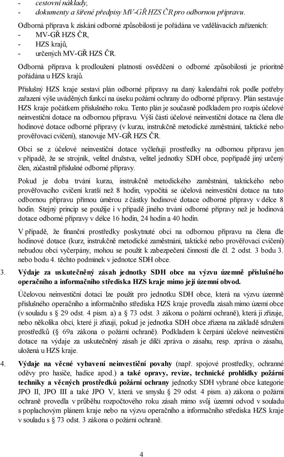 Odborná příprava k prodloužení platnosti osvědčení o odborné způsobilosti je prioritně pořádána u HZS krajů.