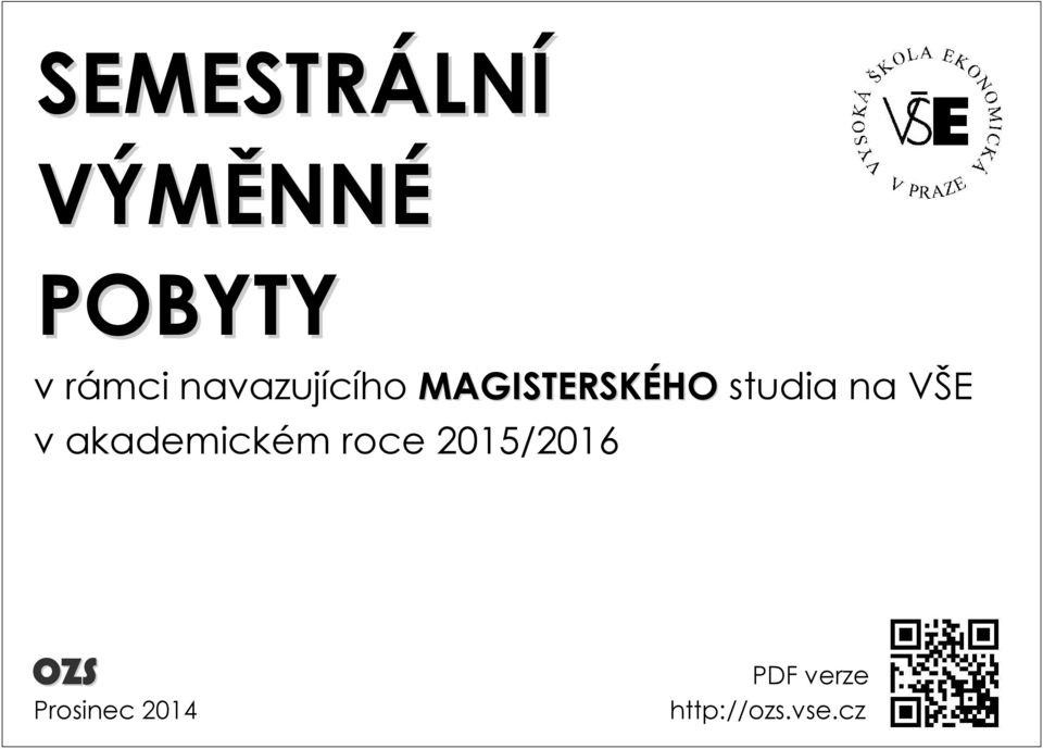VŠE v akademickém roce 015/016 OZS