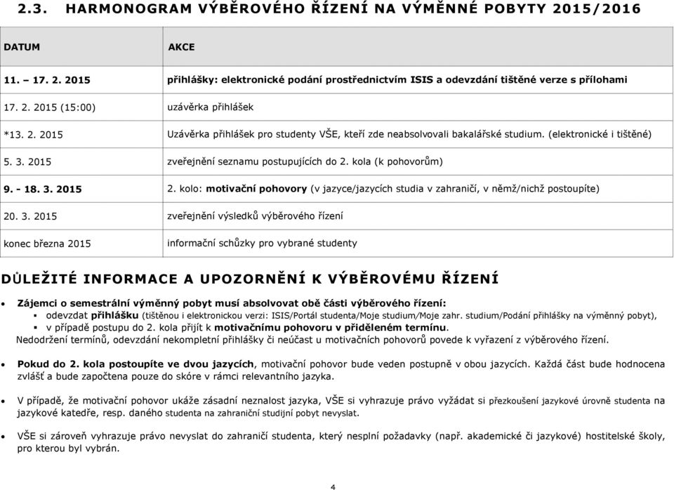 kola (k pohovorům) 9. - 18. 3.