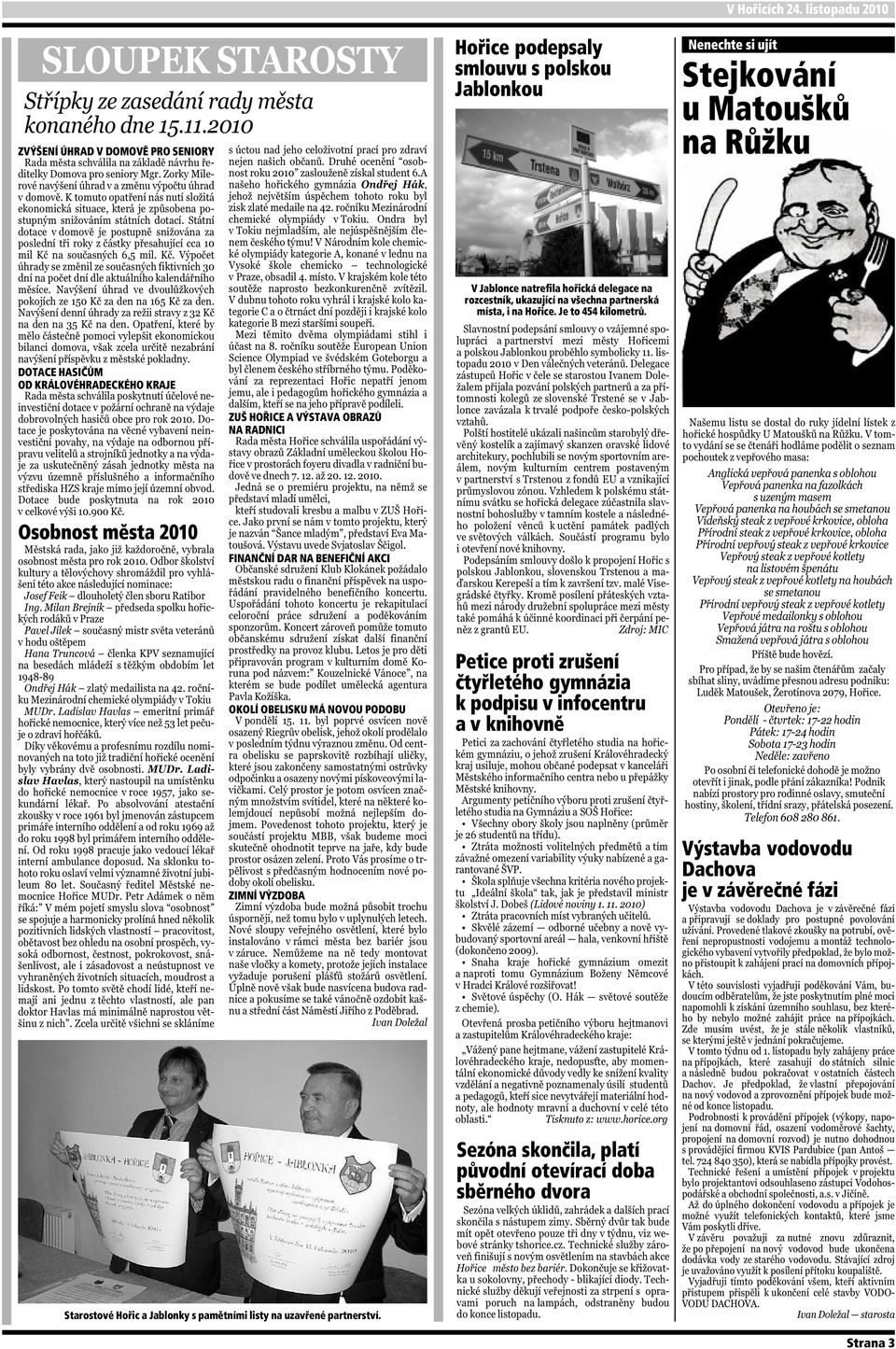 Hořice podepsaly smlouvu s polskou Jablonkou V Jablonce natrefila hořická delegace na rozcestník, ukazující na všechna partnerská místa, i na Hořice. Je to 454 kilometrů.