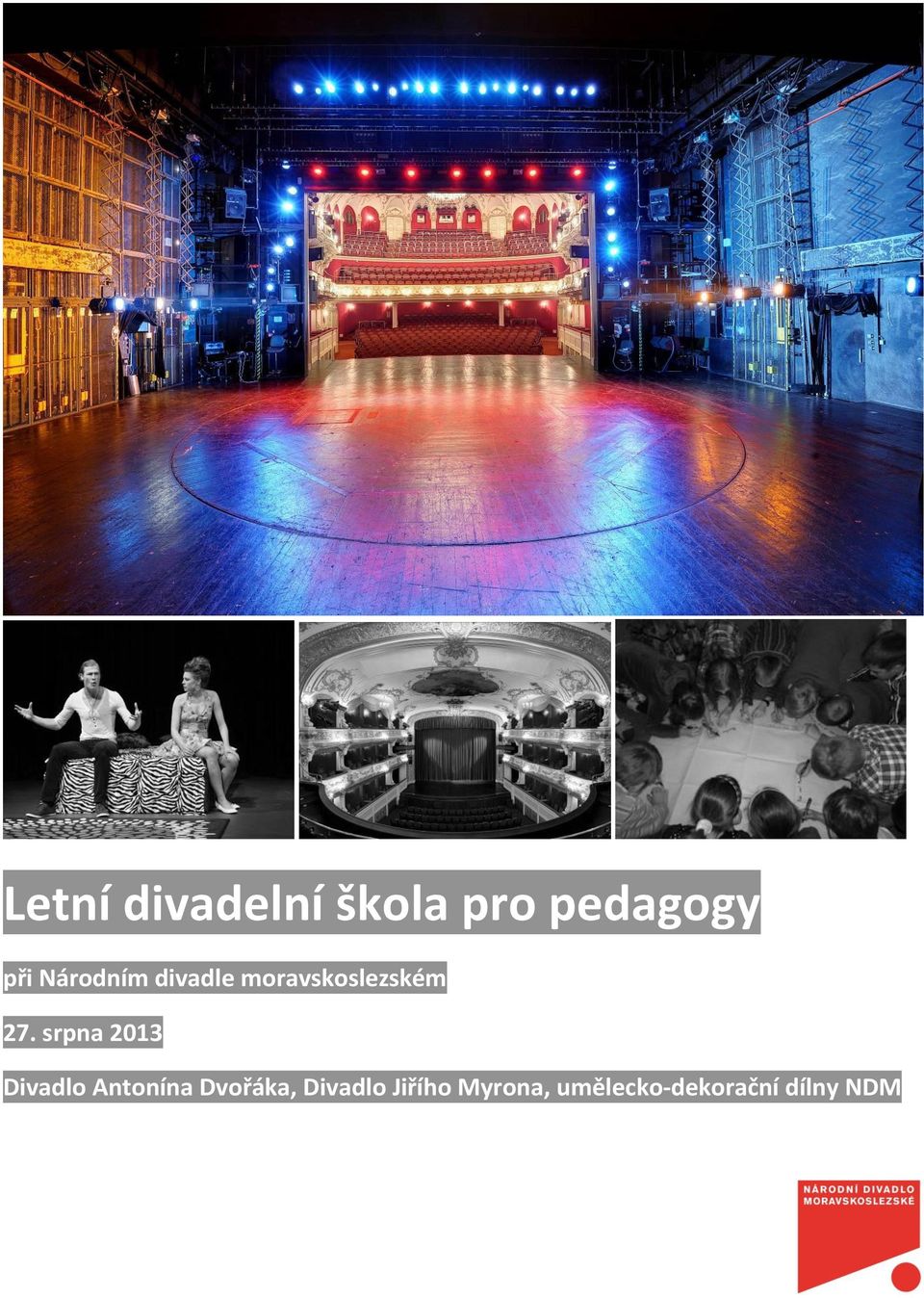srpna 2013 Divadlo Antonína Dvořáka,