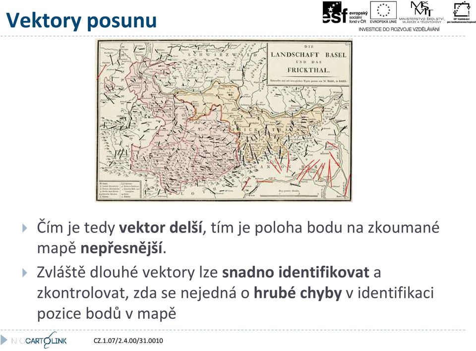 Zvláště dlouhé vektory lze snadno identifikovat a