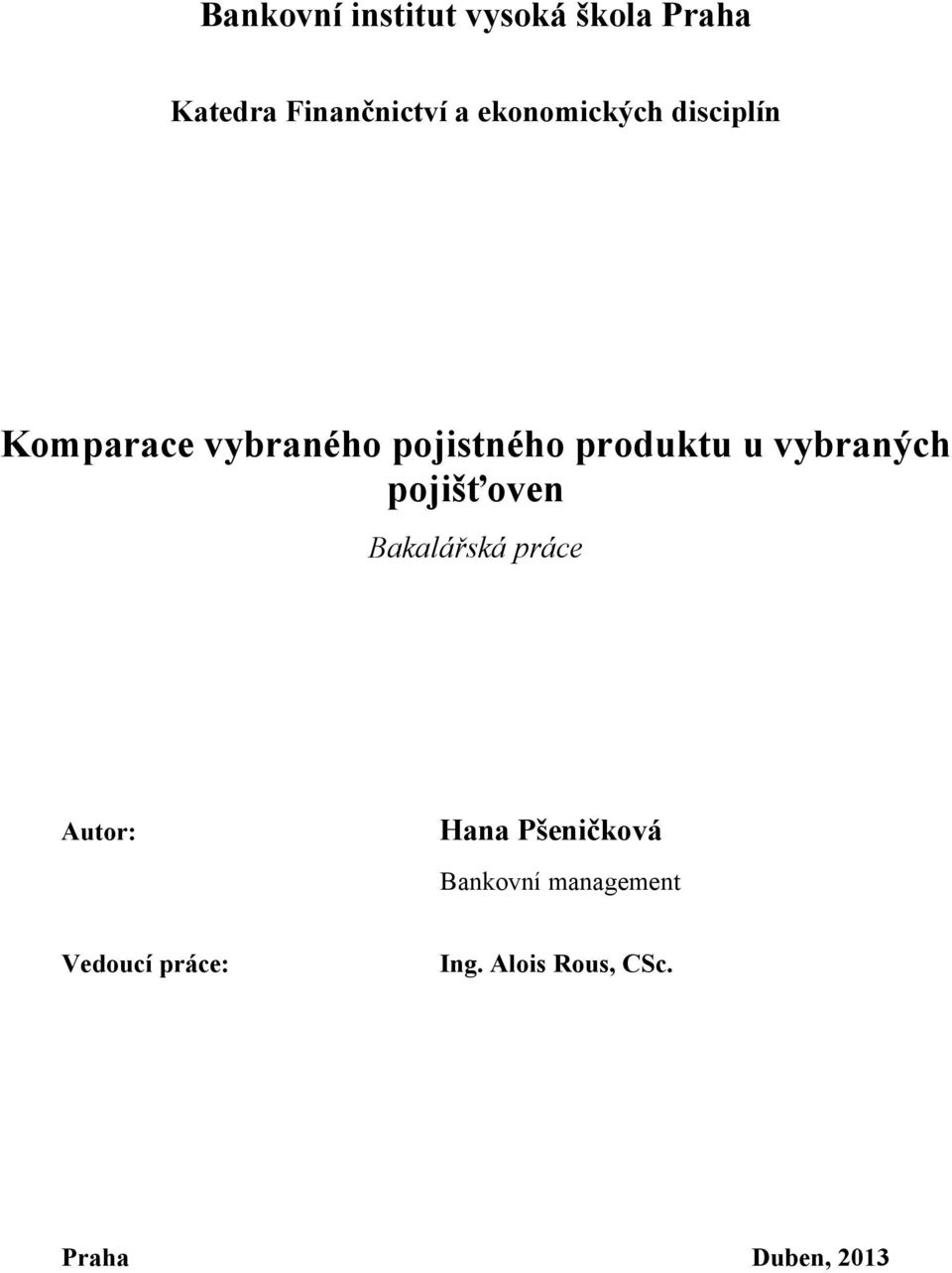vybraných pojišťoven Bakalářská práce Autor: Hana Pšeničková