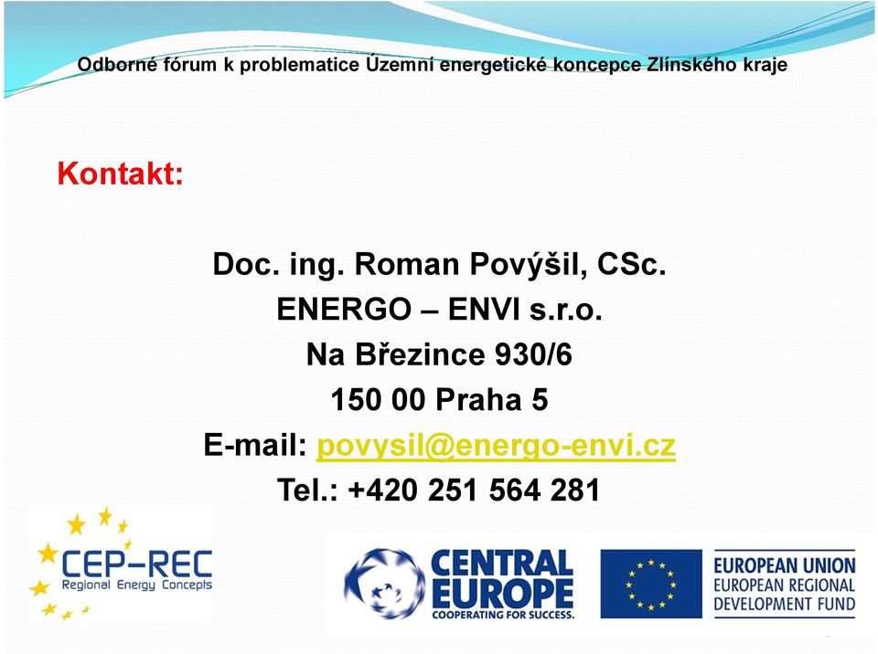 o. Na Březince 930/6 150 00 Praha 5