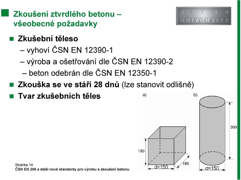 12390-2 beton odebrán dle ČSN EN 12350-1 Zkouška se ve