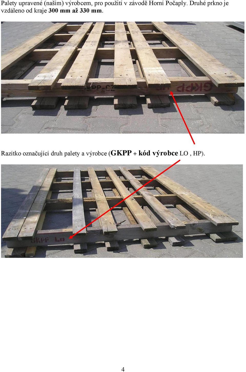 Druhé prkno je vzdáleno od kraje 300 mm až 330