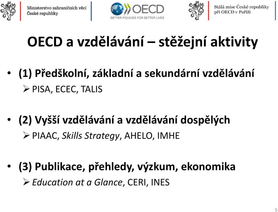 vzdělávání dospělých PIAAC, Skills Strategy, AHELO, IMHE (3)