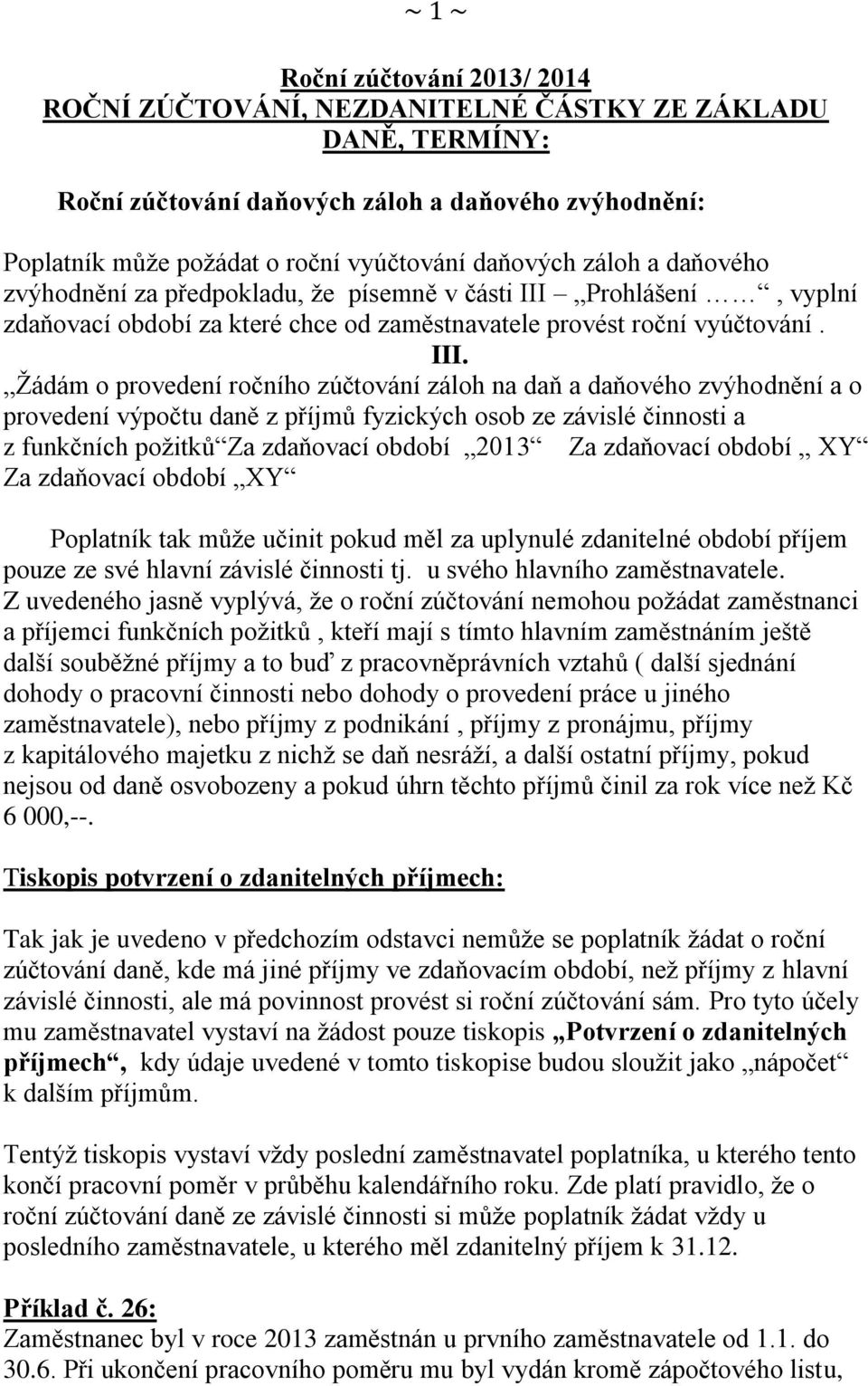 Prohlášení, vyplní zdaňovací období za které chce od zaměstnavatele provést roční vyúčtování. III.