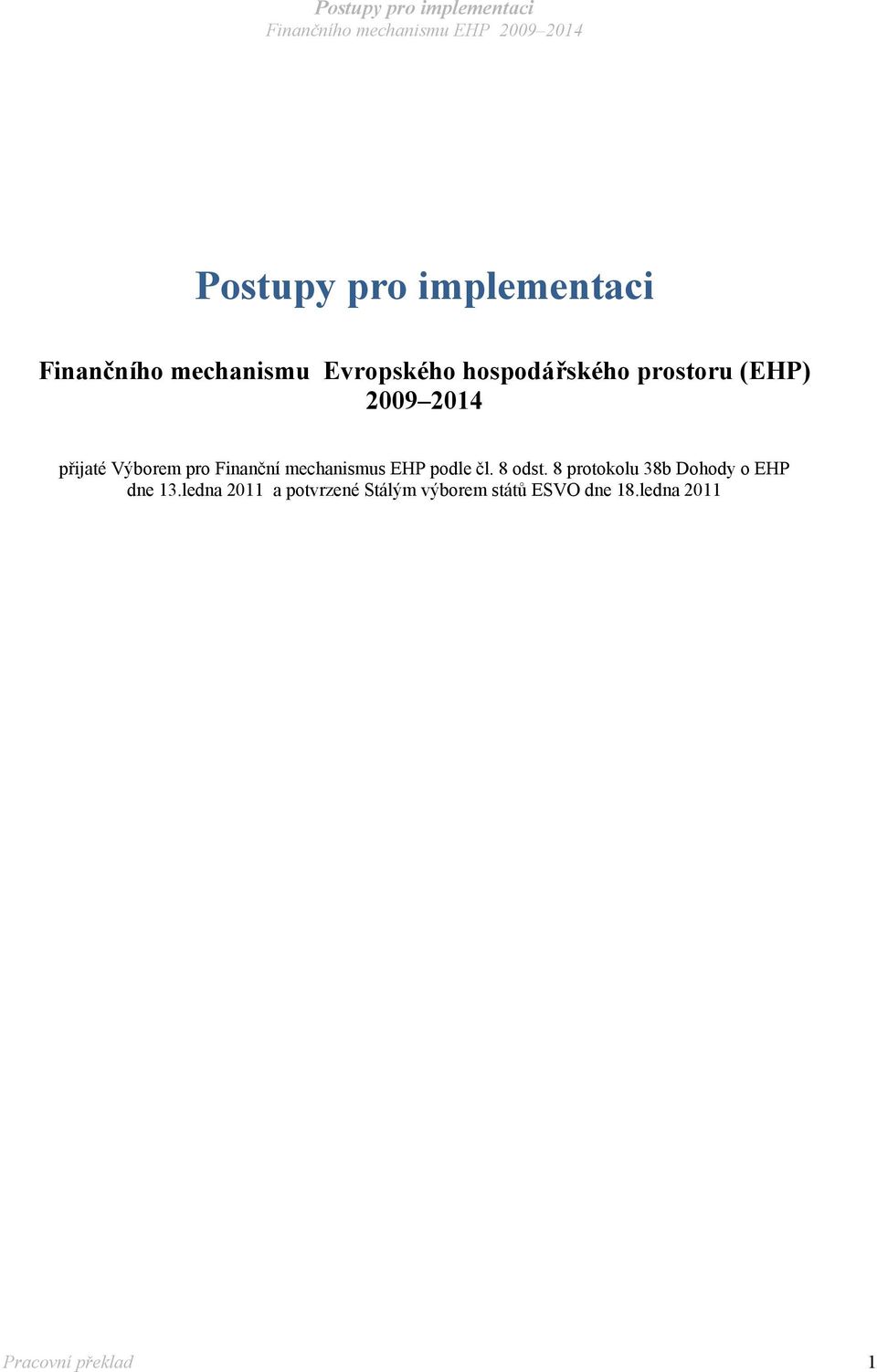 mechanismus EHP podle čl. 8 odst. 8 protokolu 38b Dohody o EHP dne 13.