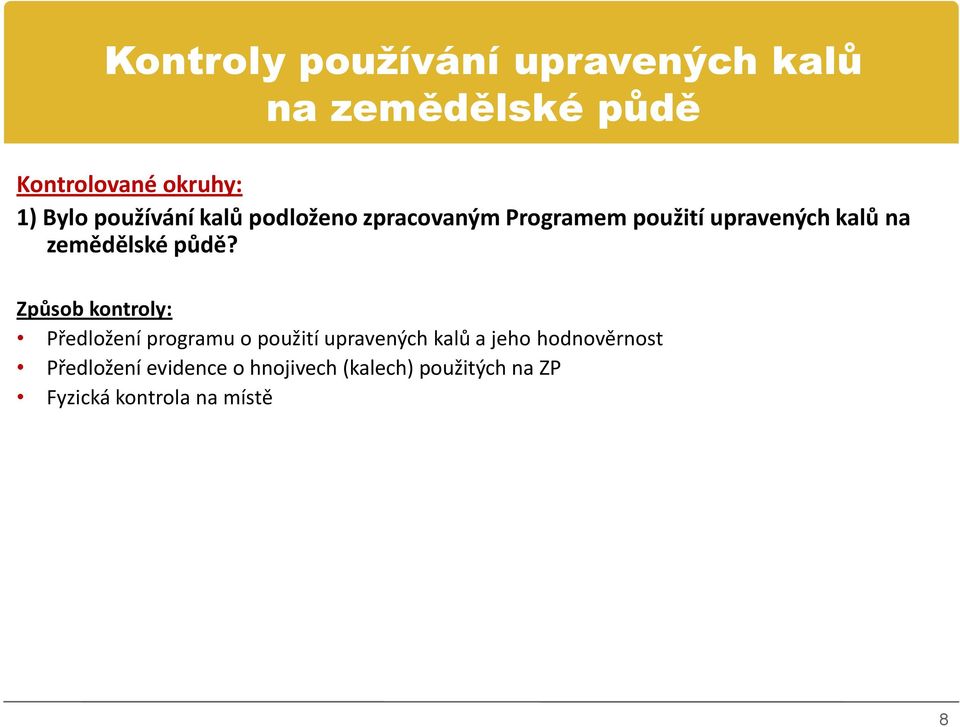 půdě? Způsob kontroly: Předložení programu o použití upravených kalů a jeho