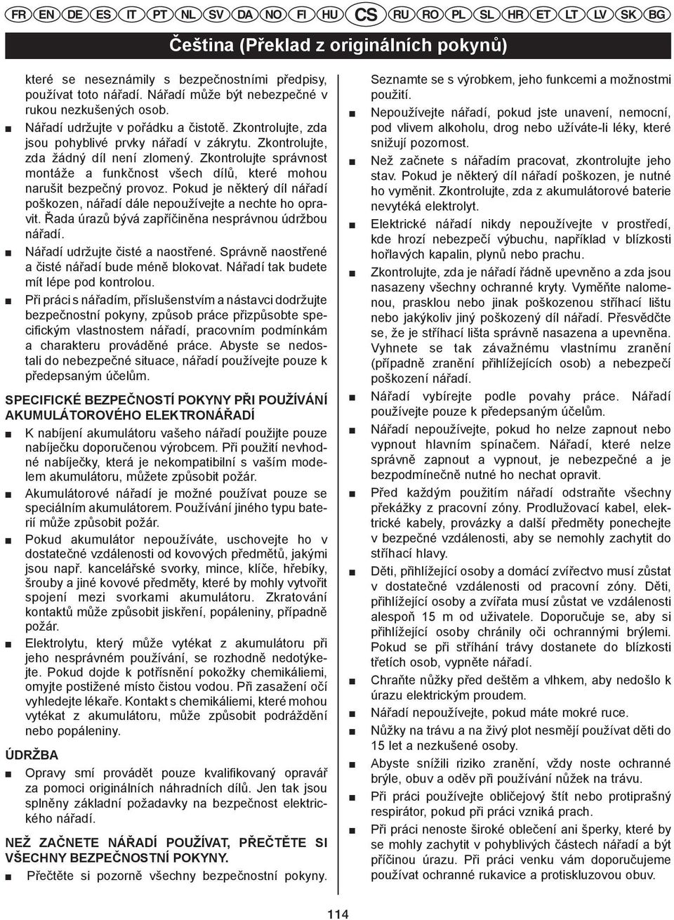 Nepoužívejte nářadí, pokud jste unavení, nemocní, FR Nářadí EN DE udržujte ES v IT pořádku PT a NL čistotě.