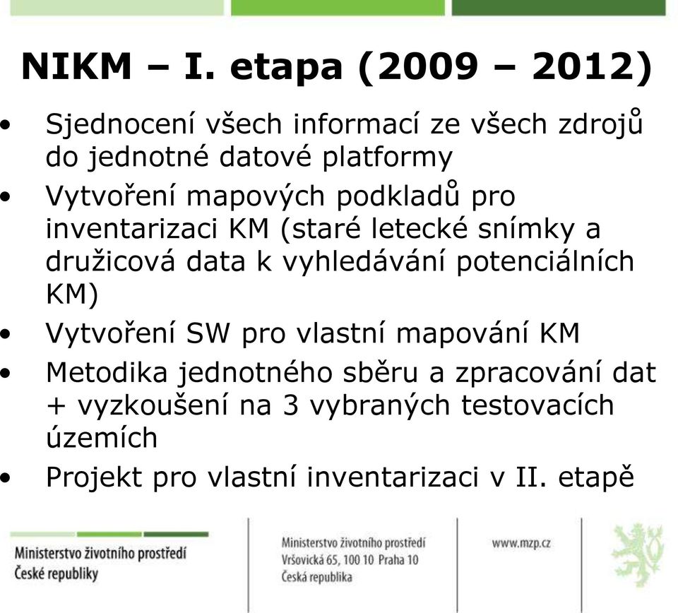 Vytvoření mapových podkladů pro inventarizaci KM (staré letecké snímky a druţicová data k