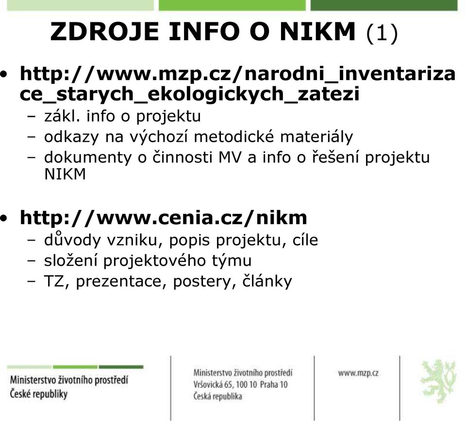 info o projektu odkazy na výchozí metodické materiály dokumenty o činnosti MV a