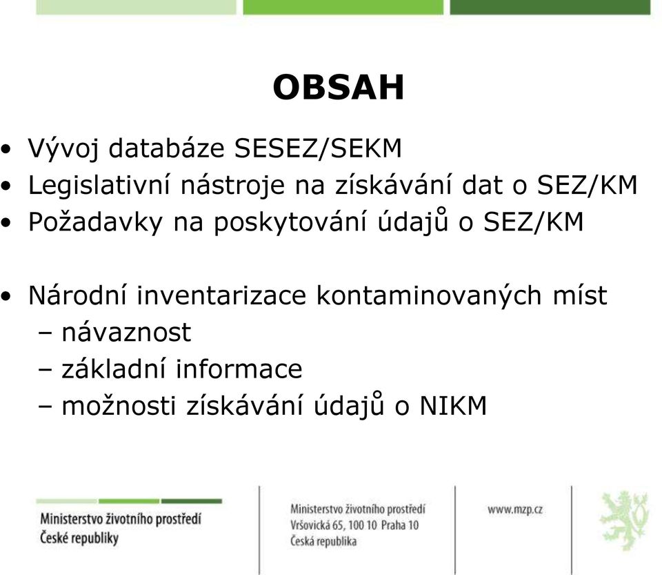 údajů o SEZ/KM Národní inventarizace kontaminovaných