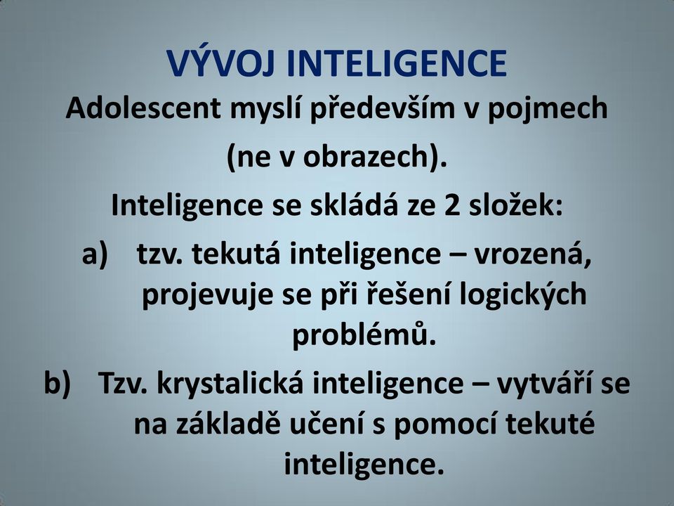 tekutá inteligence vrozená, projevuje se při řešení logických