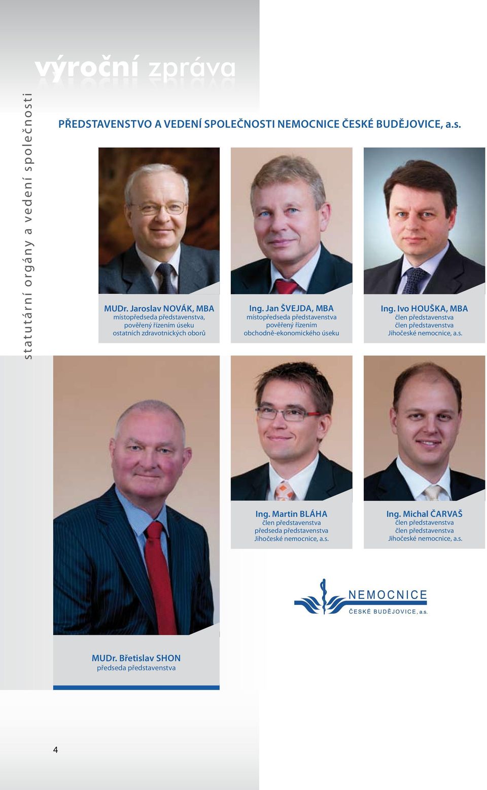 Jan Švejda, MBA místopředseda představenstva pověřený řízením obchodně-ekonomického úseku Ing.