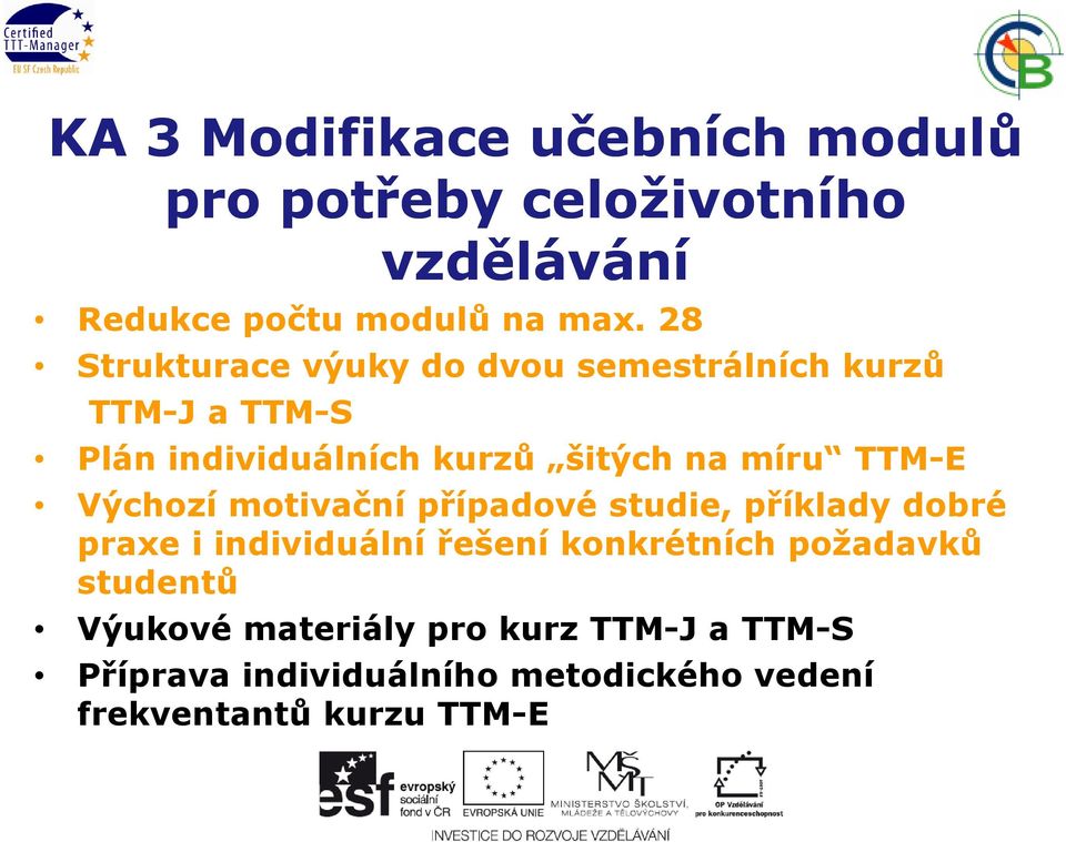 TTM-E Výchozí motivační případové p studie, příklady dobré praxe i individuální řešení konkrétních