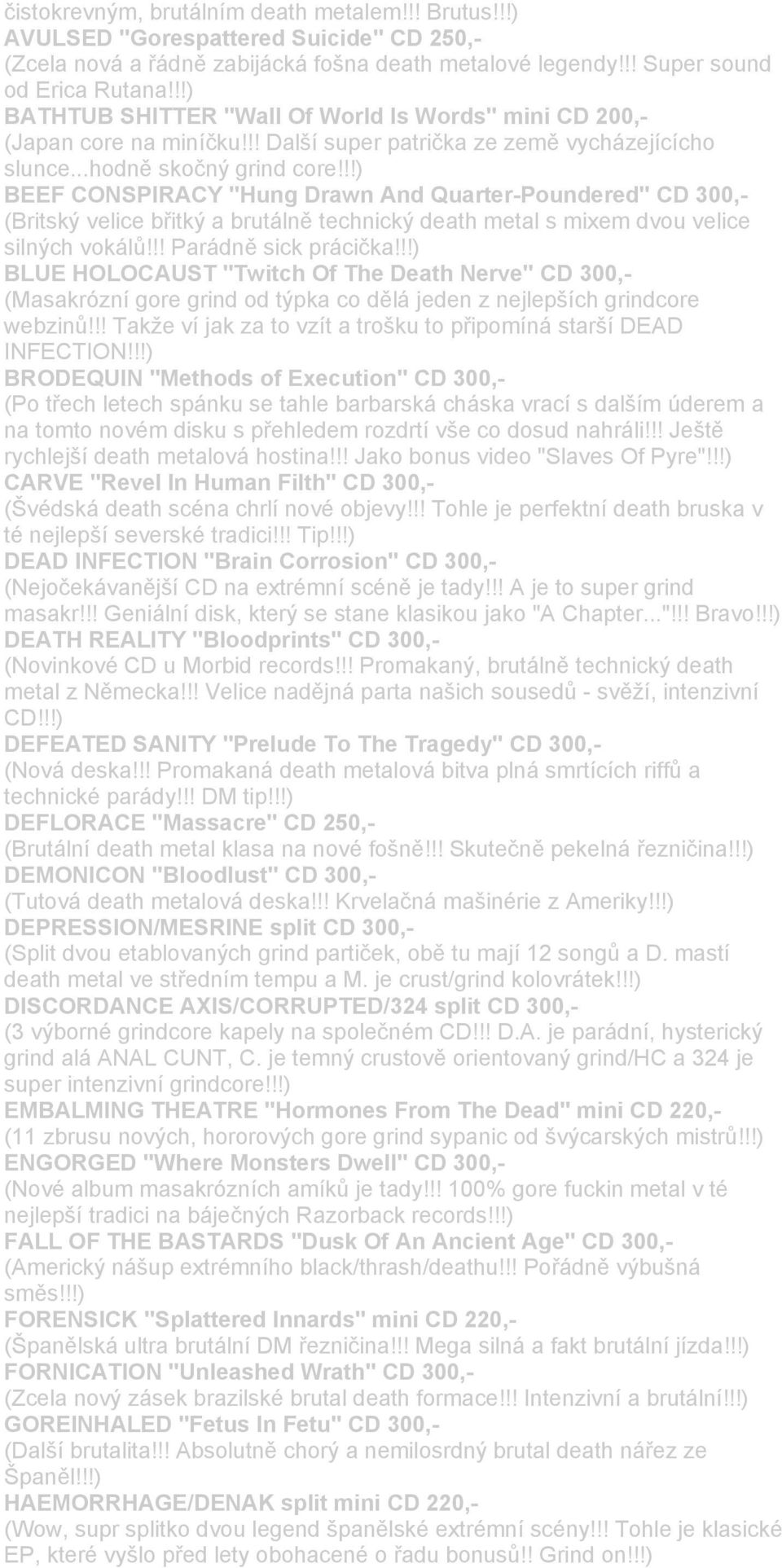 !!) BEEF CONSPIRACY "Hung Drawn And Quarter-Poundered" CD 300,- (Britský velice břitký a brutálně technický death metal s mixem dvou velice silných vokálů!!! Parádně sick prácička!