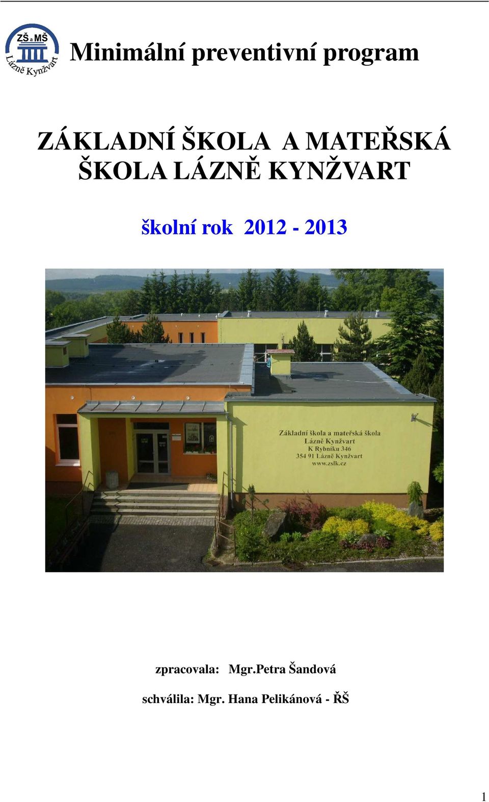 školní rok 2012-2013 zpracovala: Mgr.