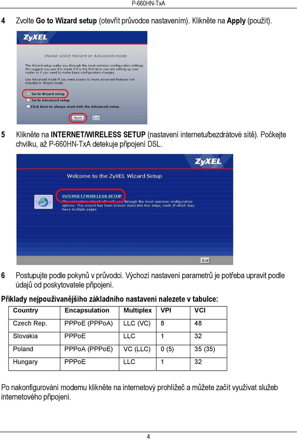 Výchozí nastavení parametrů je potřeba upravit podle údajů od poskytovatele připojení.