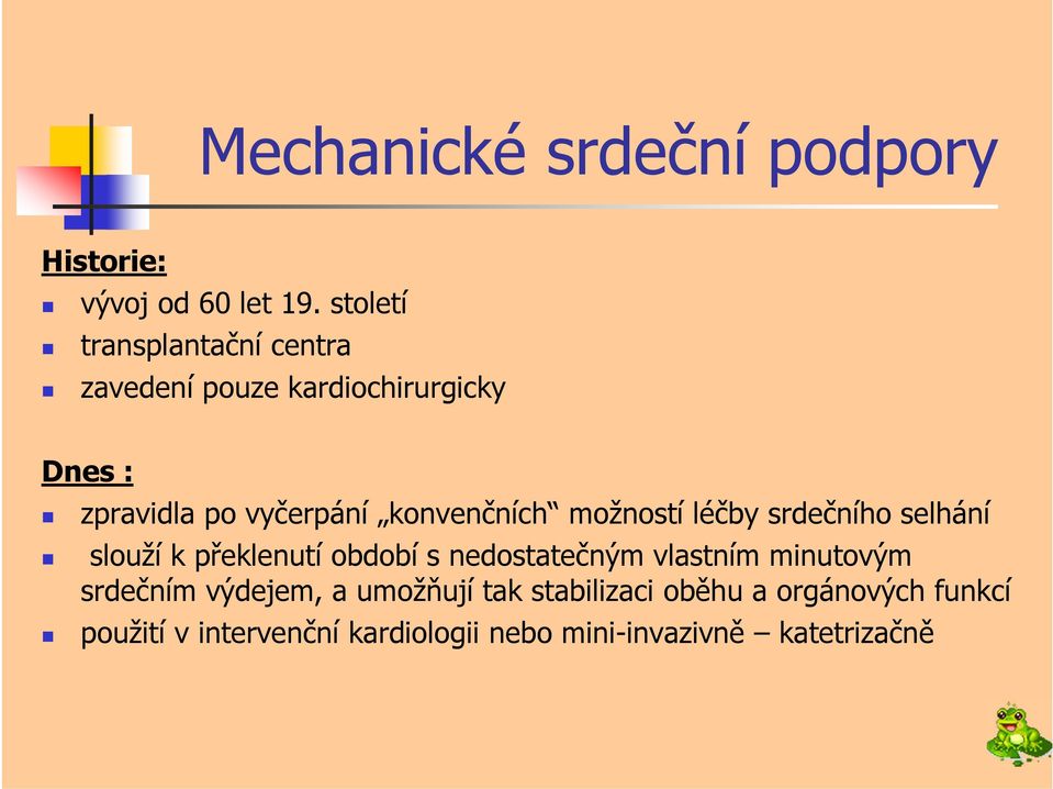 konvenčních možností léčby srdečního selhání slouží k překlenutí období s nedostatečným vlastním