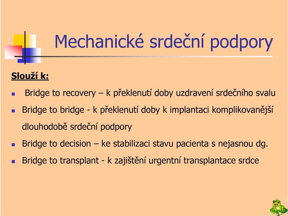 komplikovanější dlouhodobě srdeční podpory Bridge to decision ke stabilizaci