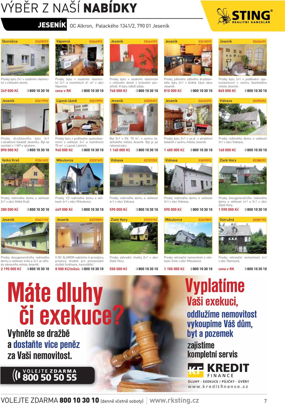 740 000 Kč Prodej pěkného zděného družstevního bytu 2+1 v klidné části obce. 810 000 Kč Prodej bytu 2+1 v podílovém spoluvlastnictví v centru lázeňského města.