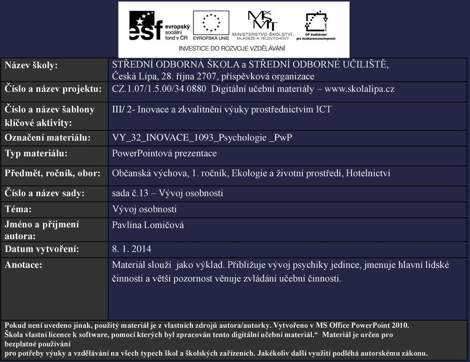 cz III/ 2- Inovace a zkvalitnění výuky prostřednictvím ICT VY_32_INOVACE_1093_Psychologie _PwP PowerPointová prezentace Občanská výchova, 1.