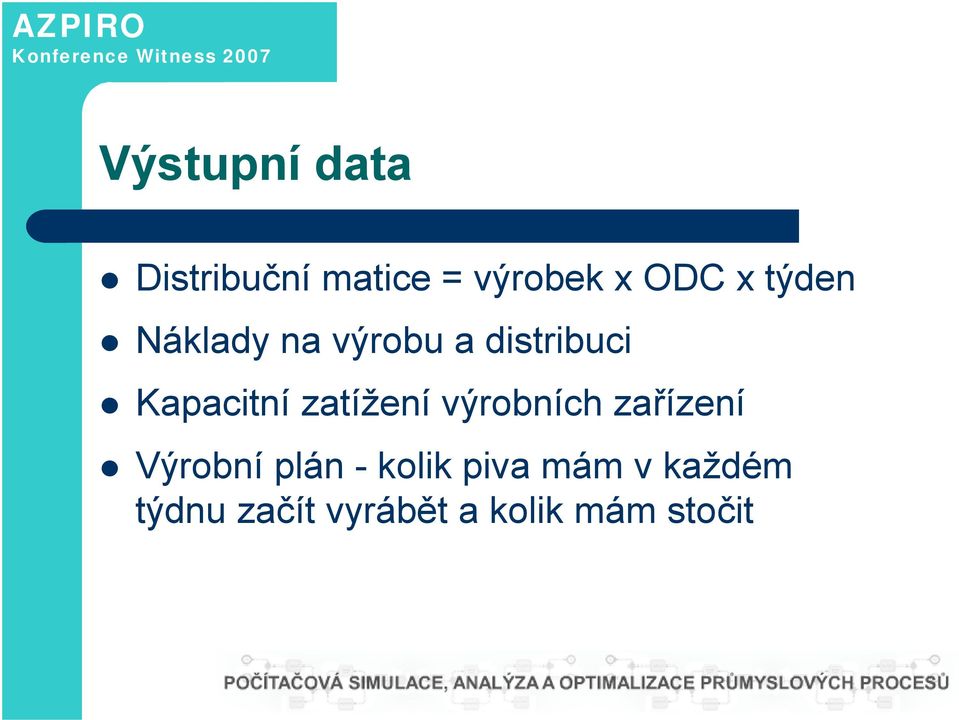 zatížení výrobních zařízení Výrobní plán - kolik