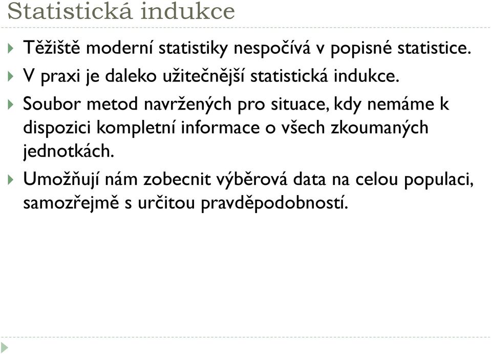 Soubor metod navržených pro situace, kdy nemáme k dispozici kompletní informace o