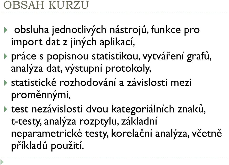 rozhodování a závislosti mezi proměnnými, test nezávislosti dvou kategoriálních znaků,