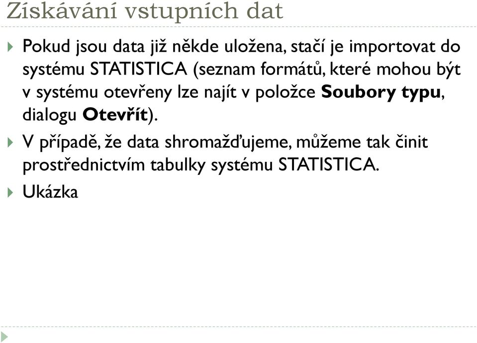 otevřeny lze najít v položce Soubory typu, dialogu Otevřít).