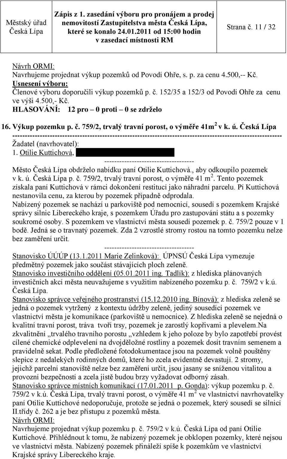 ------------------------------------------------------------------------------------------------------------ Ţadatel (navrhovatel): 1. Otilie Kuttichová, Za Vodou č. p.