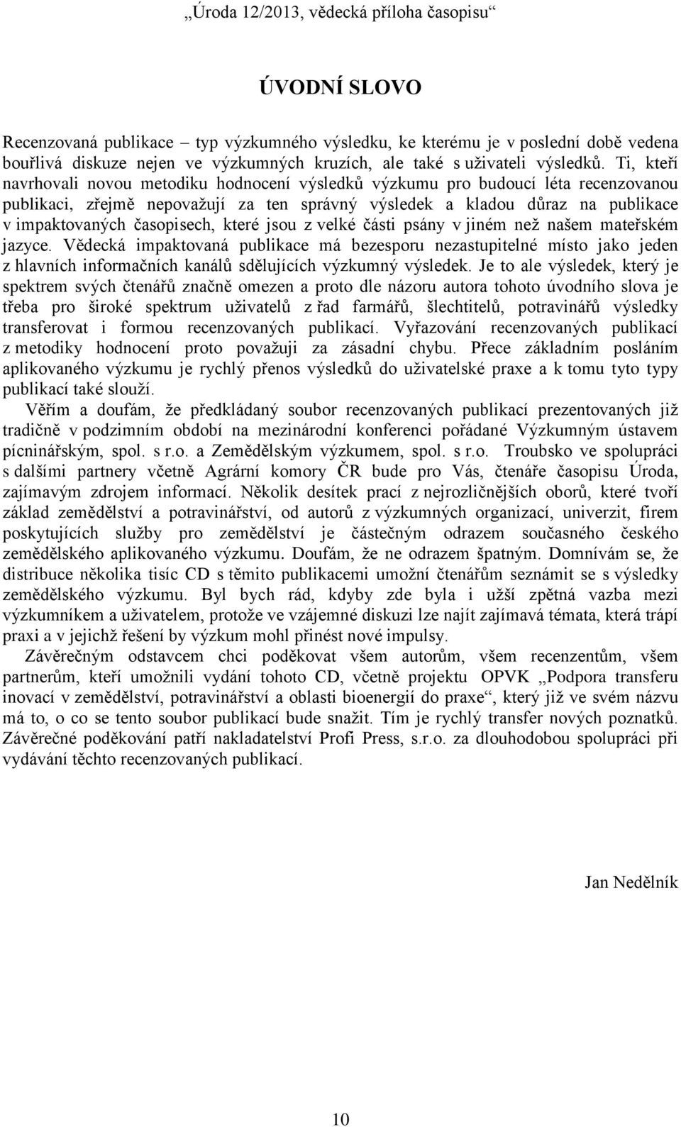 časopisech, které jsou z velké části psány v jiném než našem mateřském jazyce.