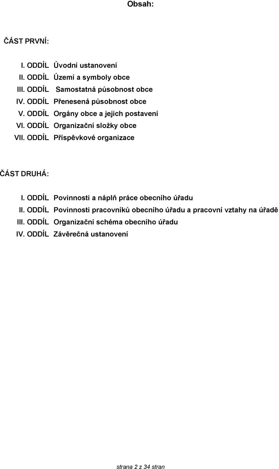 ODDÍL Příspěvkové organizace ČÁST DRUHÁ: I. ODDÍL Povinnosti a náplň práce obecního úřadu II.