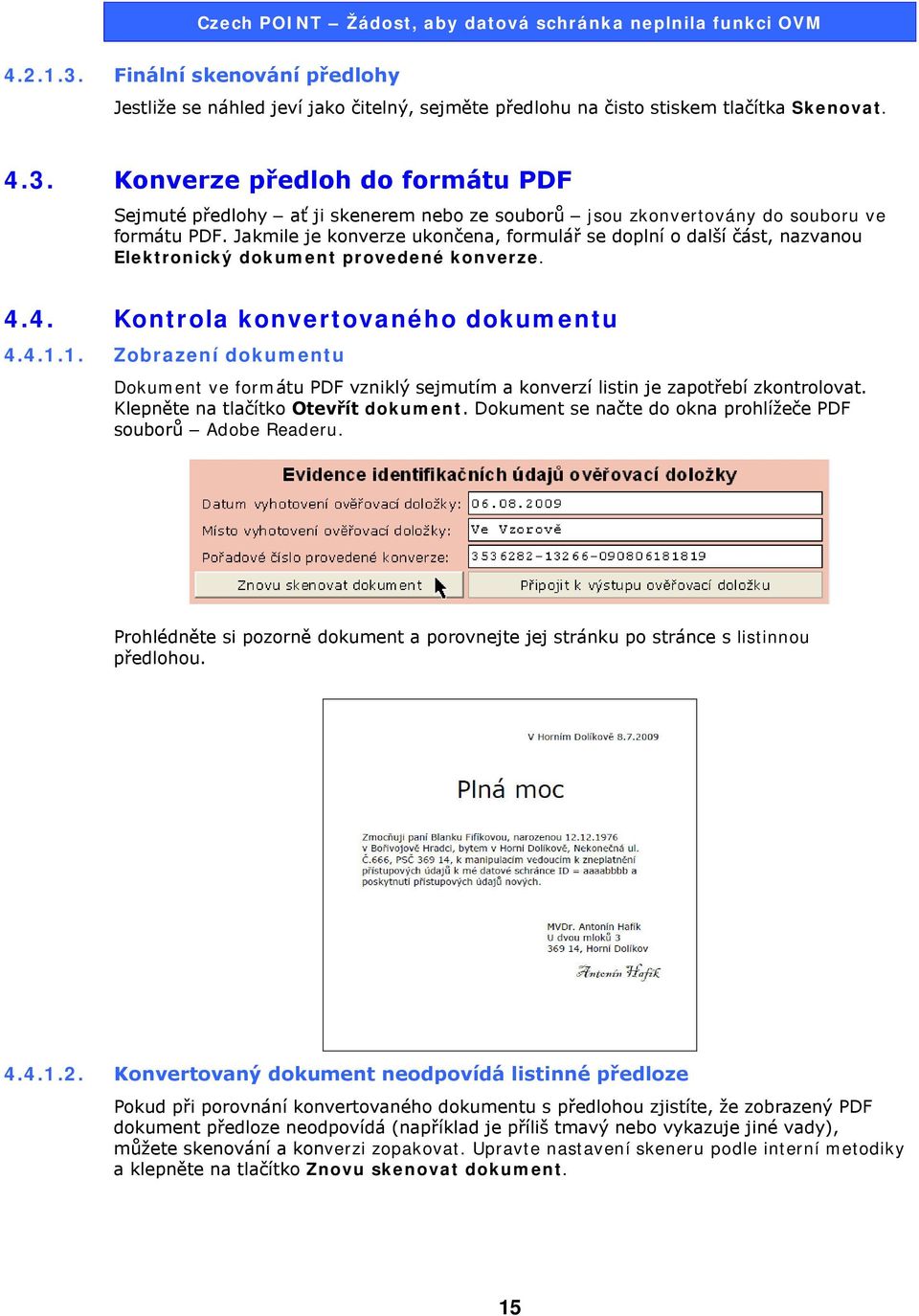 1. Zobrazení dokumentu Dokument ve formátu PDF vzniklý sejmutím a konverzí listin je zapotřebí zkontrolovat. Klepněte na tlačítko Otevřít dokument.