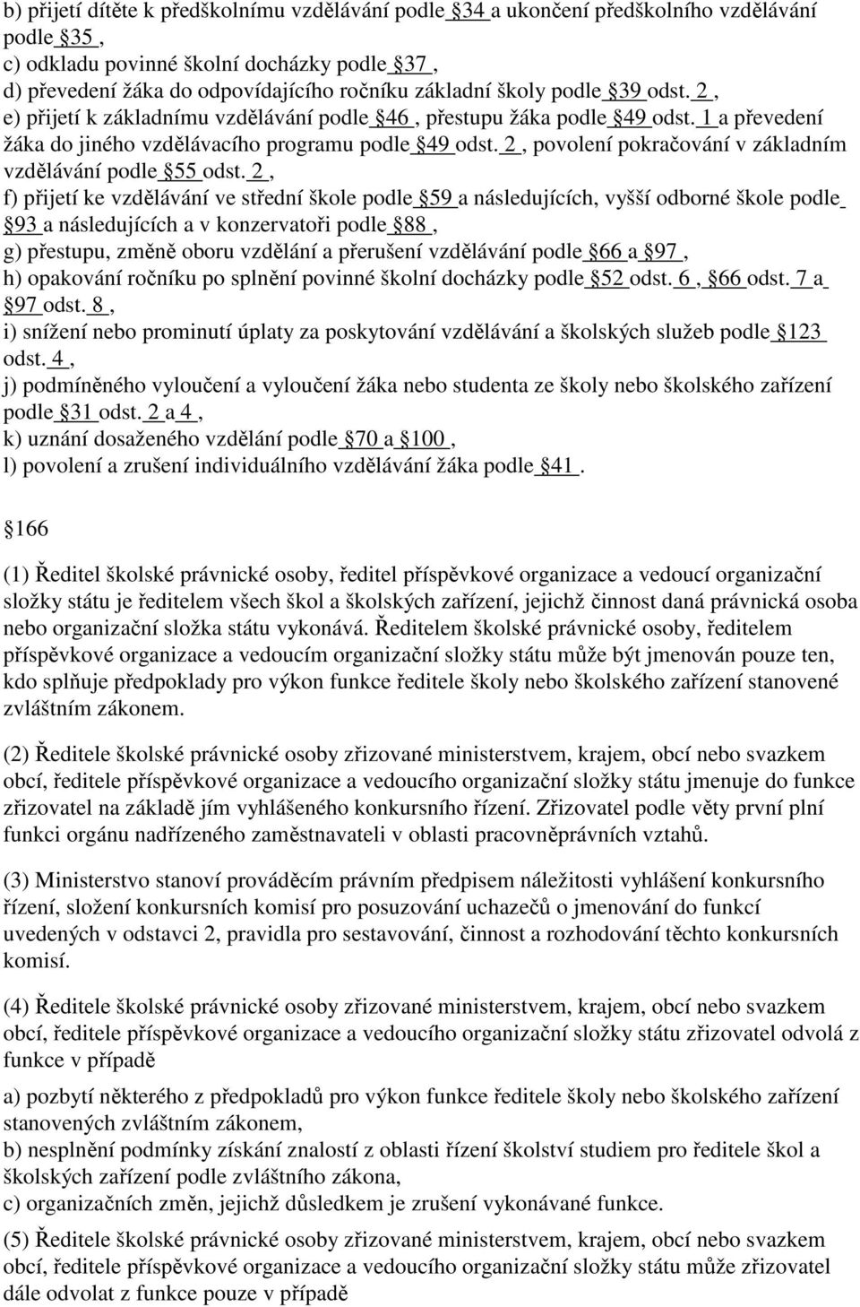 2, povolení pokračování v základním vzdělávání podle 55 odst.