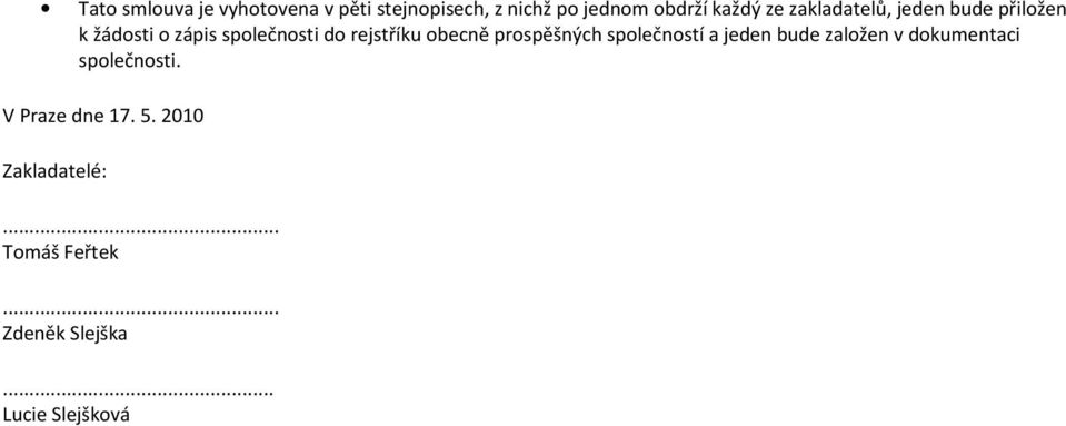 obecně prospěšných společností a jeden bude založen v dokumentaci společnosti.
