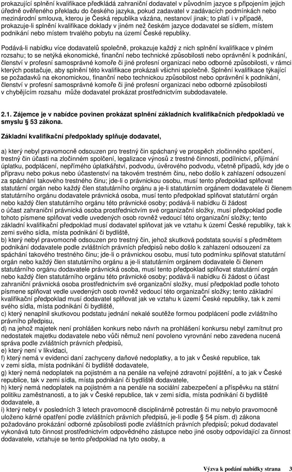 nebo místem trvalého pobytu na území České republiky.