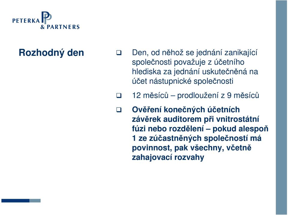 9 měsíců Ověření konečných účetních závěrek auditorem při vnitrostátní fúzi nebo