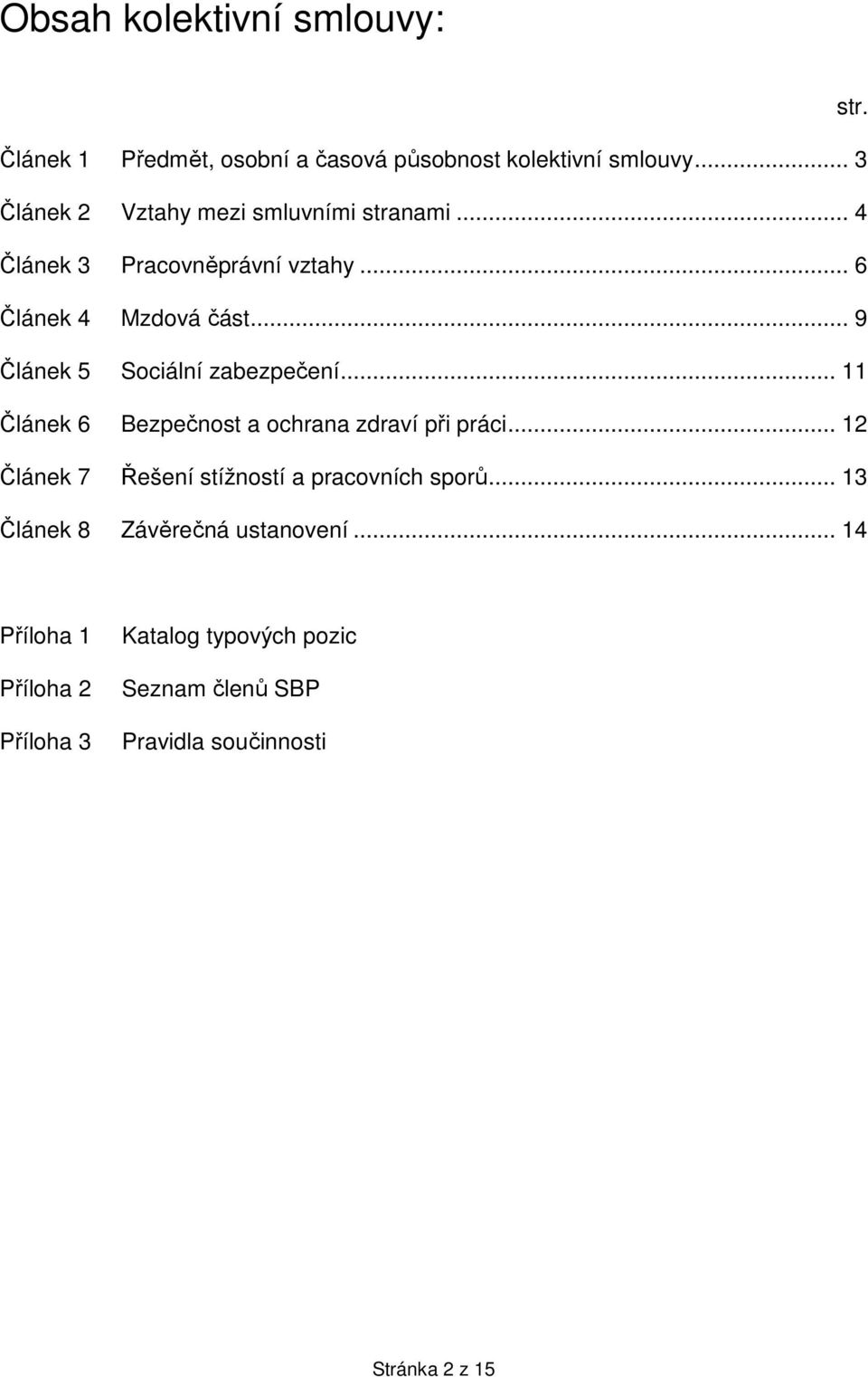 .. 9 Článek 5 Sociální zabezpečení... 11 Článek 6 Bezpečnost a ochrana zdraví při práci.