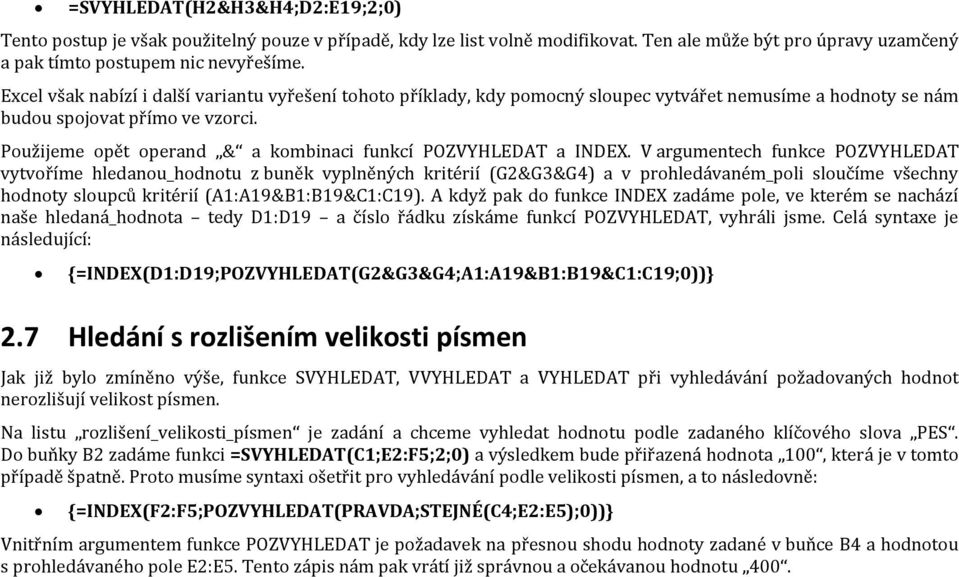 Použijeme opět operand & a kombinaci funkcí POZVYHLEDAT a INDEX.