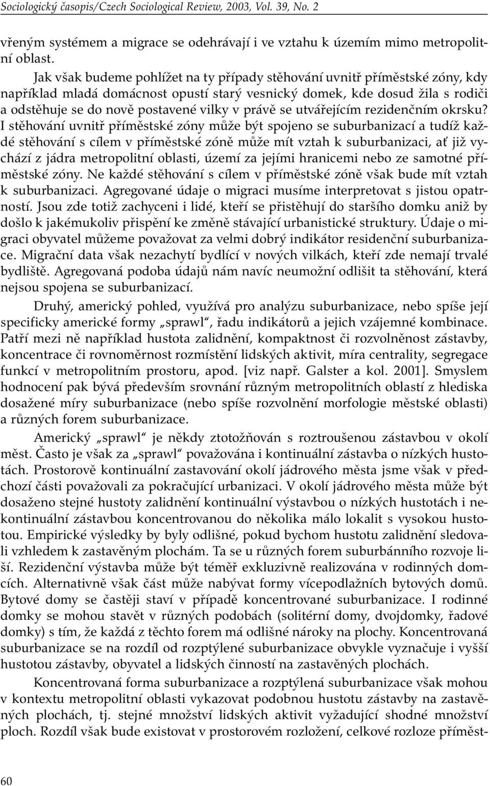 právě se utvářejícím rezidenčním okrsku?